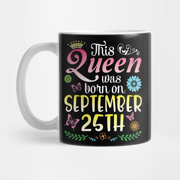 This Queen Was Born On September 25th Happy Birthday To Me You Nana Mommy Aunt Sister Daughter by joandraelliot